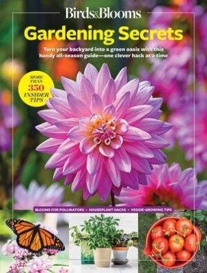 Birds & Blooms Gardening Secrets: All-Season Guide with Expert Tips and DIY Ideas for Thriving Gardens