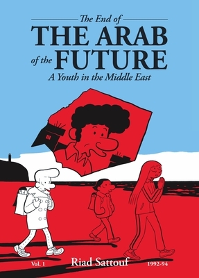 The End of the Arab of the Future: A Youth in the Middle East Vol. 1