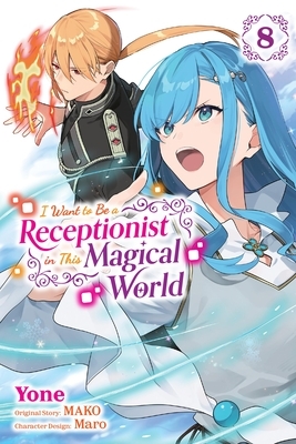 I Want to Be a Receptionist in This Magical World, Vol. 8 (Manga): Volume 8