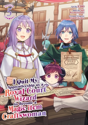 I Quit My Apprenticeship as a Royal Court Wizard to Become a Magic Item Craftswoman (Manga) Vol. 5