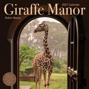 Giraffe Manor Wall Calendar 2027: A Year with the Remarkable Residents of Giraffe Manor
