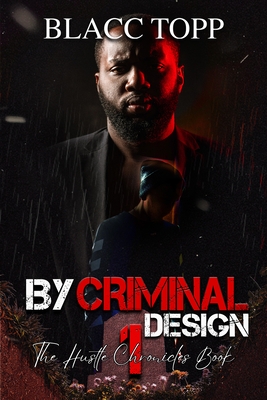 By Criminal Design: The Hustle Chronicles Book 1