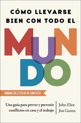 C?mo Llevarse Bien Con Todo El Mundo, Spanish-Language Edition of How to Get Along with Anyone: Una Gu?a Para Prever Y Prevenir Conflictos En Casa Y E