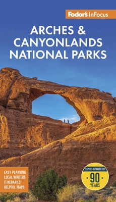 Fodor's InFocus Arches & Canyonlands National Parks: With Moab