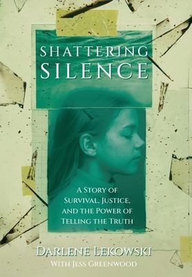 Shattering Silence: A Story of Survival, Justice, and the Power of Telling the Truth