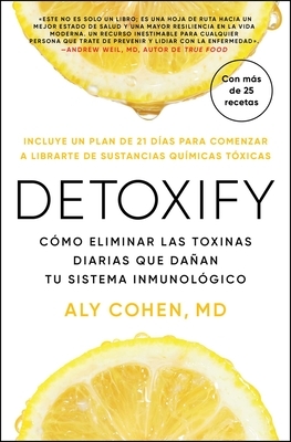 Detoxify, Spanish-Language Edition of Detoxify: C?mo Eliminar Las Toxinas Diarias Que Da?an Tu Sistema Inmunol?gico