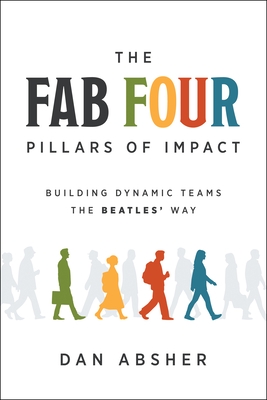 The Fab Four Pillars of Impact: Building Dynamic Teams the Beatles' Way
