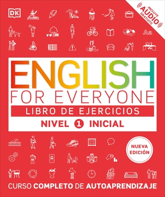 English for Everyone Nivel 1 Inicial: Libro de Ejercicios: Edici?n En Espa?ol