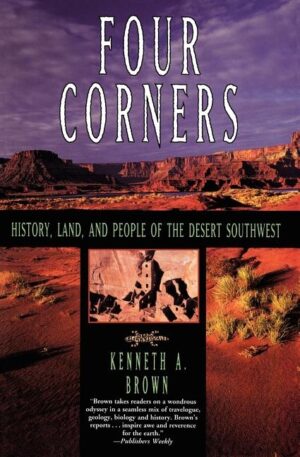 Four Corners: History, Land, and People of the Desert Southwest