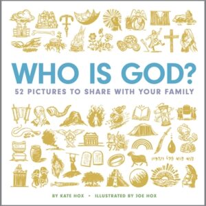Who Is God?: 52 Pictures to Share with Your Family