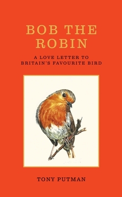 Bob the Robin: A Love Letter to Britain's Favourite Bird