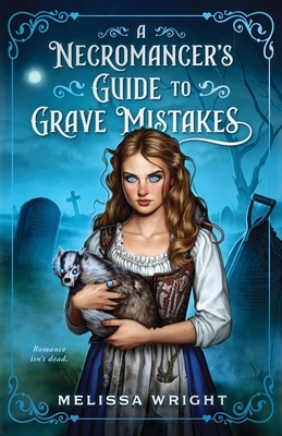 A Necromancer's Guide to Grave Mistakes