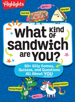 What Kind of Sandwich Are You?: A This or That Highlights Activity Book with Quizzes, Wacky Prompts, Playful Conversation Starters and More Road Trip