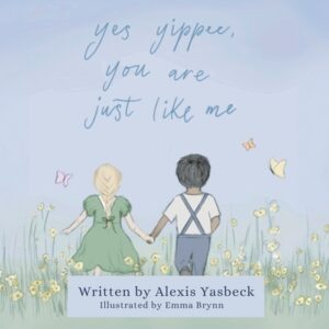 Yes Yippee, You Are Just Like Me: A Heartwarming Poem Celebrating Children of All Abilities