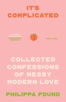 It's Complicated: Confessions of Messy Modern Love