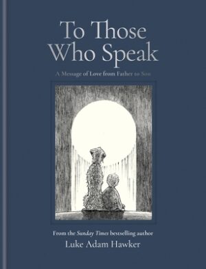 To Those Who Speak: A Message of Love from Father to Son