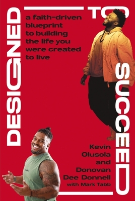 Designed to Succeed: A Faith-Driven Blueprint to Building the Life You Were Created to Live