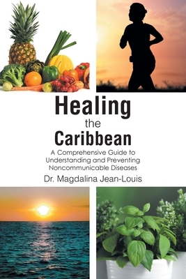 Healing the Caribbean: A Comprehensive Guide to Understanding and Preventing Noncommunicable Diseases