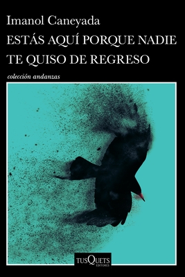 Est?s Aqu? Porque Nadie Te Quiso de Regreso (Cuentos) / No One Wanted You Back (Short Stories)