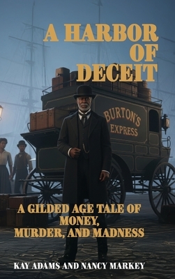 A Harbor of Deceit: A Gilded Age Tale of Money, Murder, and Madness