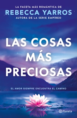 Las Cosas M?s Preciosas: El Amor Siempre Encuentra El Camino. Novela / Great and Precious Things. a Novel