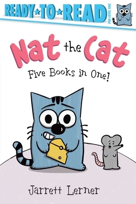 Nat the Cat Five Books in One!: Nat the Cat Takes a Nap; Nat the Cat Takes a Bath; Nat the Cat Has a Snack; Nat the Cat Has a Hat; Nat the Cat Finds a