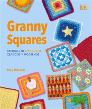 M?s de 100 Patrones de Ganchillo Cl?sicos Y Modernos (the Granny Square Book)