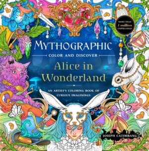 Mythographic Color and Discover: Alice in Wonderland: An Artist's Coloring Book of Curious Imaginings