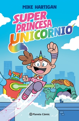 Super Princesa Unicornio 1 (Novela Gr?fica) / Super Unicorn Princess Book 1 (a Graphic Novel)