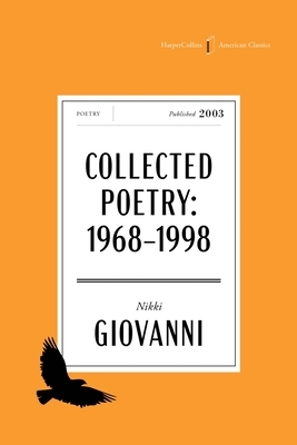The Collected Poetry of Nikki Giovanni American Classics Edition: 1968-1998