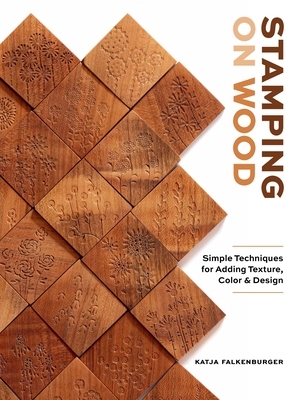 Stamping on Wood: Simple Techniques for Adding Texture, Color, and Design
