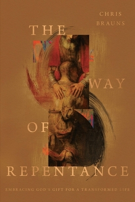 The Way of Repentance: Embracing God's Gift for a Transformed Life