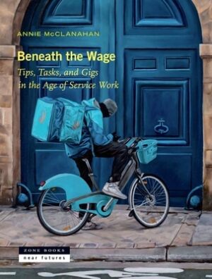 Beneath the Wage: Tips, Tasks, and Gigs in the Age of Service Work