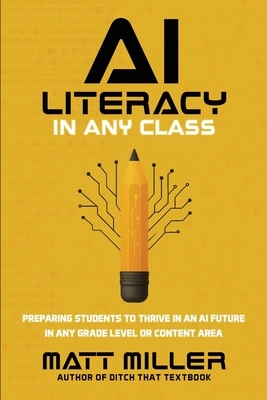AI Literacy in Any Class: Preparing Students to Thrive in an AI Future in Any Grade Level or Content Area