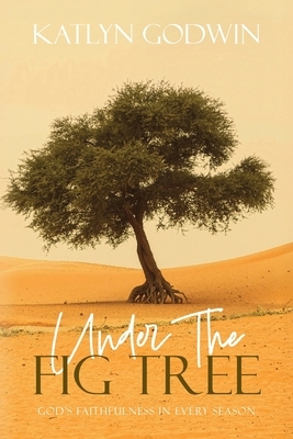Under the Fig Tree: God's Faithfulness in Every Season