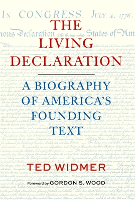 The Living Declaration: A Biography of America's Founding Text
