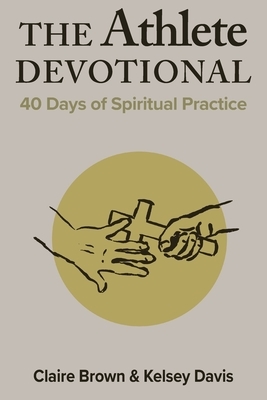 The Athlete Devotional: 40 Days of Spiritual Practice