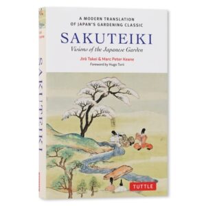 Sakuteiki: Visions of the Japanese Garden: A Modern Translation of Japan's Gardening Classic
