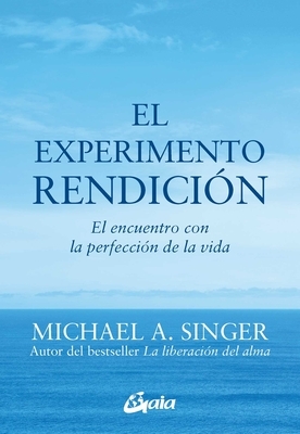El Experimento Rendici?n: El Encuentro Con La Perfecci?n de la Vida