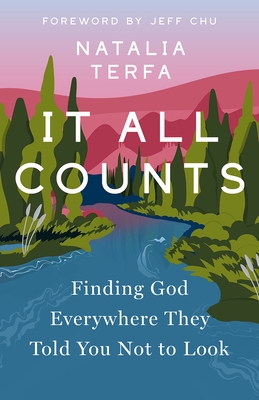 It All Counts: Finding God Everywhere They Told You Not to Look
