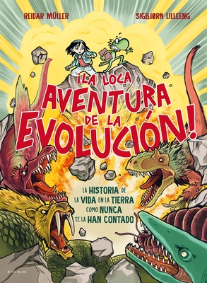 ?La Loca Aventura de la Evoluci?n! La Historia de la Vida En La Tierra Como Nunca Te La Han Contado / Life Is Dangerous!