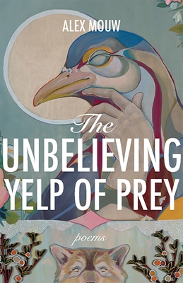 The Unbelieving Yelp of Prey: Poems Volume 45
