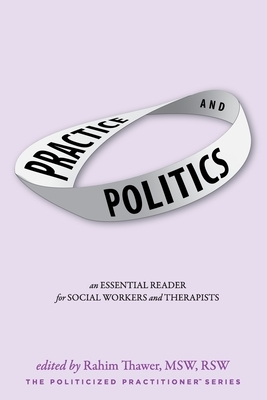 Practice & Politics: An Essential Reader For Social Workers And Therapists