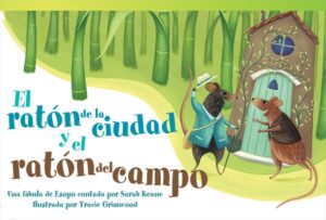 El Rat?n de la Ciudad Y El Rat?n del Campo: Una F?bula de Esopo Contada Por Sarah Keane