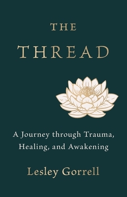 The Thread: A Journey through Trauma, Healing, and Awakening
