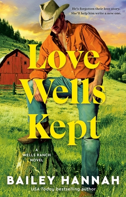 Love Wells Kept: A Wells Ranch Novel