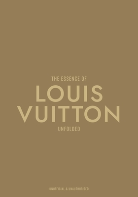 The Essence of Louis Vuitton: Unfolded