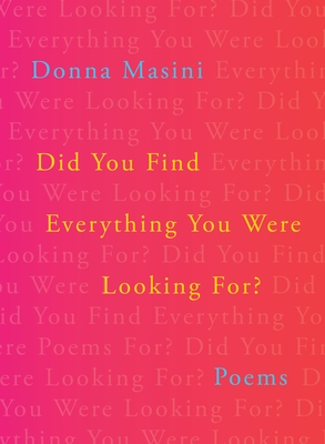 Did You Find Everything You Were Looking For?: Poems