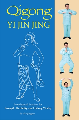 Qigong: Yi Jin Jing: Foundational Practices for Strength, Flexibility, and Lifelong Vitality