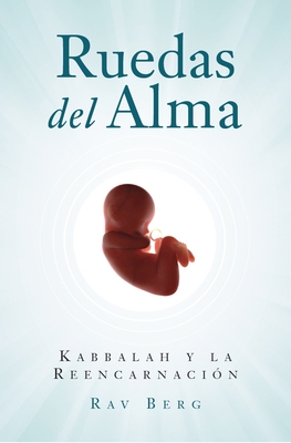 Ruedas del Alma: Kabbalah Y La Reencarnaci?n